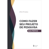 COMO FAZER SEU PROJETO DE PESQUISA: GUIA PRÁTICO