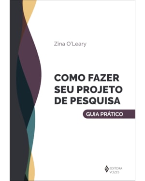 COMO FAZER SEU PROJETO DE PESQUISA: GUIA PRÁTICO
