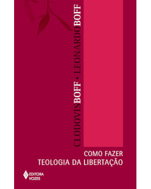 COMO FAZER TEOLOGIA DA LIBERTAÇÃO