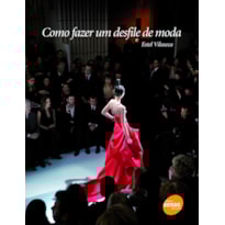 COMO FAZER UM DESFILE DE MODA