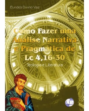COMO FAZER UMA ANALISE NARRATIVA E PRAGMATICA DE LC 4,16-30 - 1