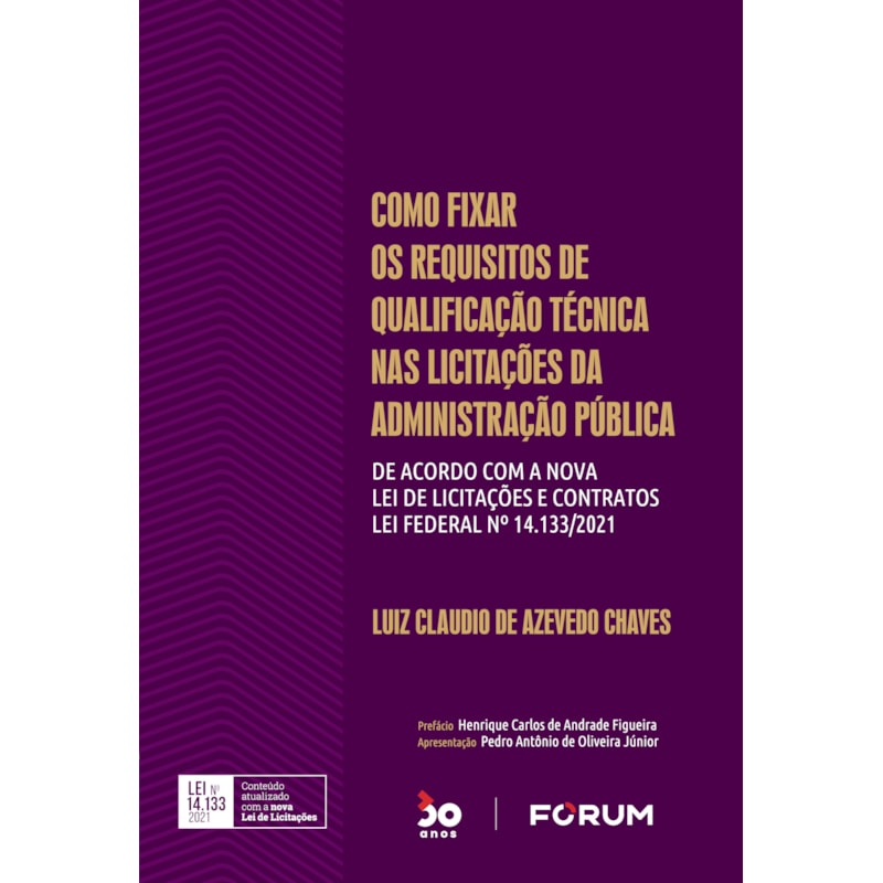 COMO FIXAR OS REQUISITOS DE QUALIFICAÇÃO TÉCNICAS NAS LICITAÇÕES DA ADMINISTRAÇÃO PÚBLICA: DE ACORDO COM A NOVA LEI DE LICITAÇÕES E CONTRATOS - LEI FEDERAL N° 14.133/2021