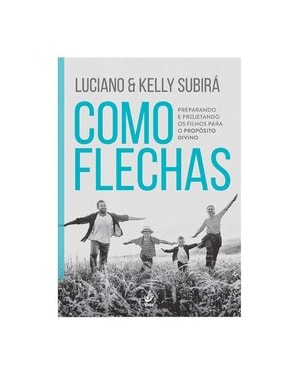 Como flechas: preparando e projetando os filhos para o propósito divino