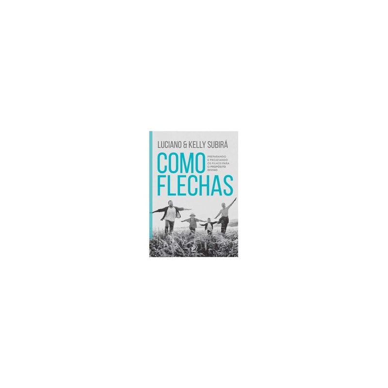 Como flechas: preparando e projetando os filhos para o propósito divino