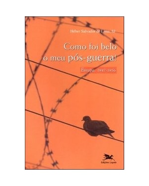 COMO FOI BELO O MEU POS GUERRA - EUROPA 1947-1956 - 1ª