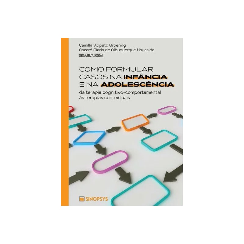 COMO FORMULAR CASOS NA INFÂNCIA E NA ADOLESCÊNCIA: DA TERAPIA COGNITIVO-COMPORTAMENTAL ÀS TERAPIAS CONTEXTUAIS