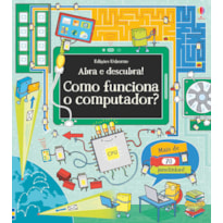 COMO FUNCIONA O COMPUTADOR? : ABRA E DESCUBRA!