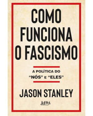 Como funciona o fascismo: a política do