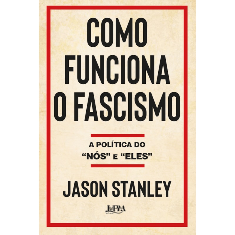 Como funciona o fascismo: a política do