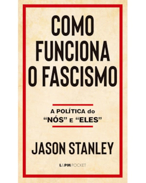 Como funciona o fascismo: a política do
