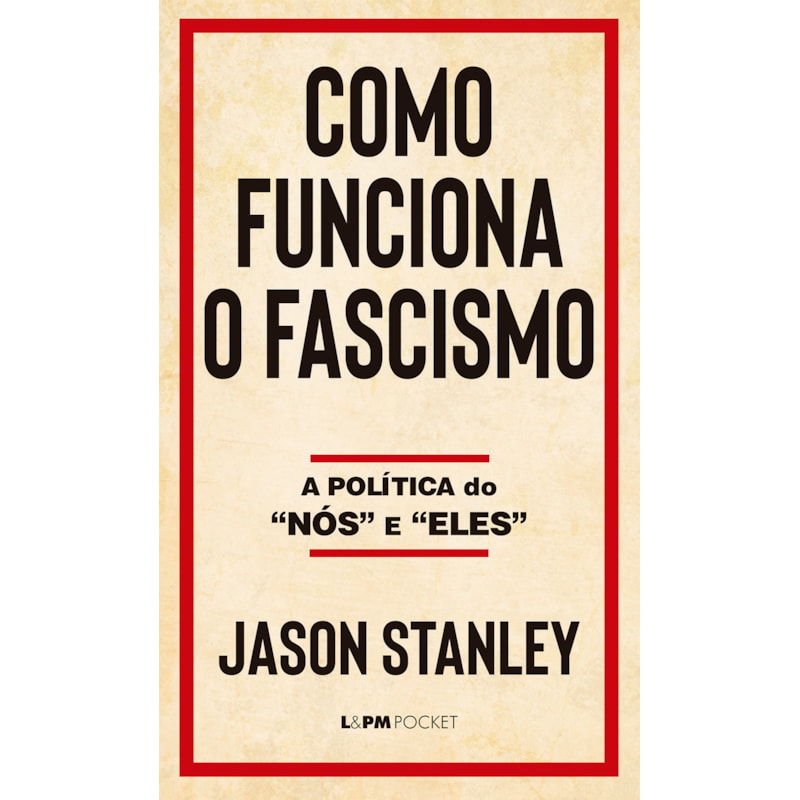 Como funciona o fascismo: a política do "nós" e "eles"