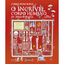 COMO FUNCIONA O INCRÍVEL CORPO HUMANO (NOVA EDIÇÃO): POR IDEIAS-BRILHANTES