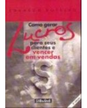 COMO GERAR LUCROS PARA SEUS CLIENTES E VENCER EM VENDAS