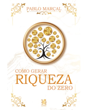 COMO GERAR RIQUEZA DO ZERO