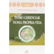 COMO GERENCIAR NOSSA PROPRIA VIDA - 4