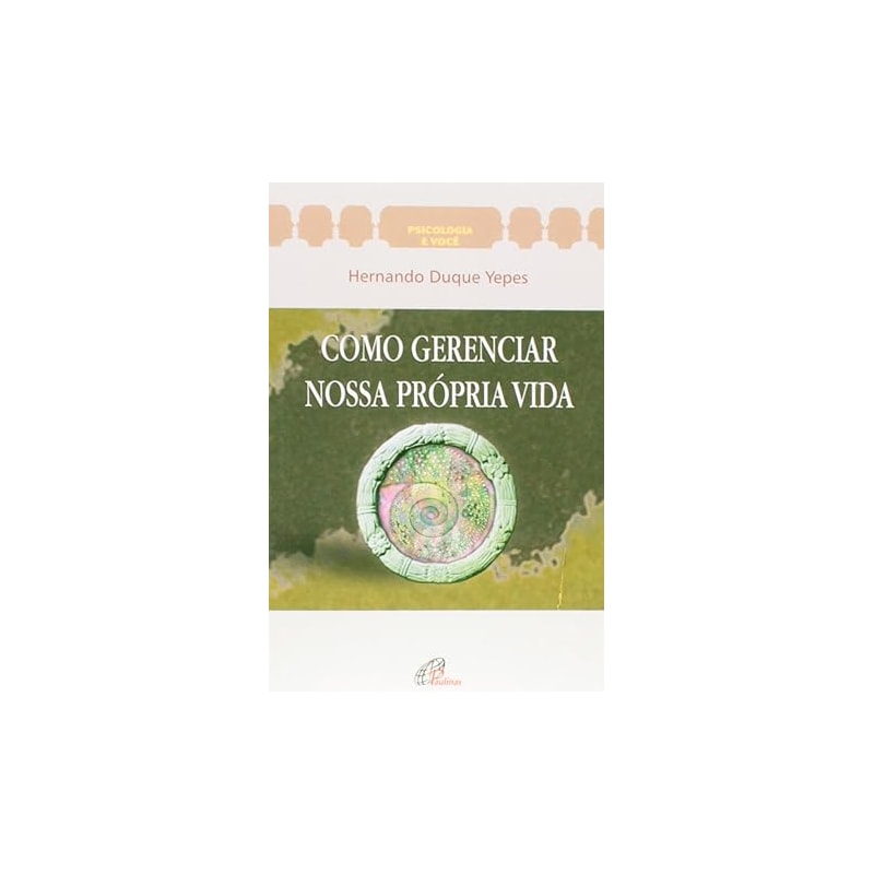 COMO GERENCIAR NOSSA PROPRIA VIDA - 4