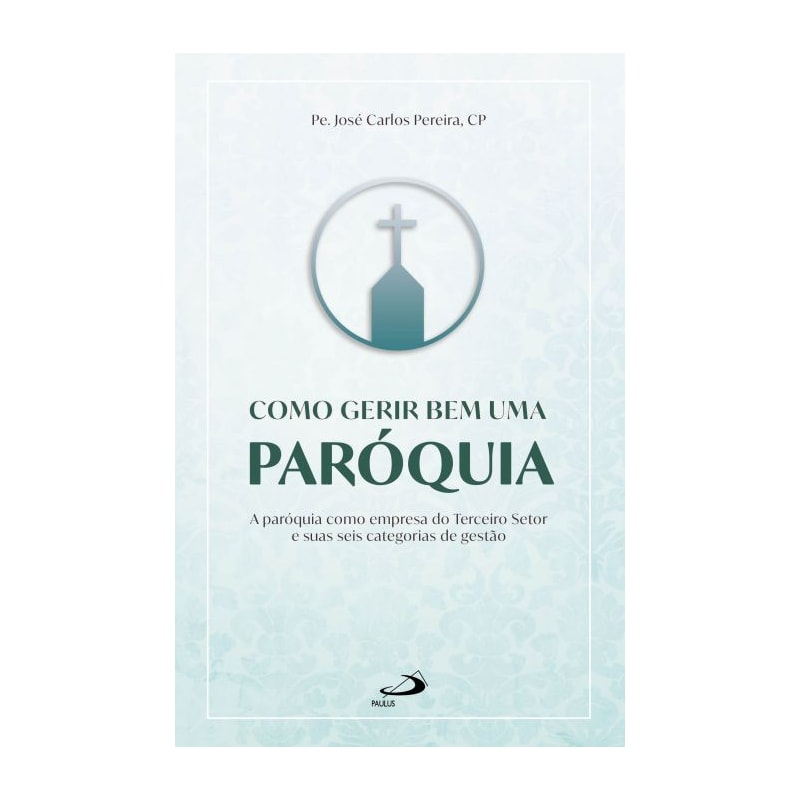 Como Gerir Bem uma Paróquia