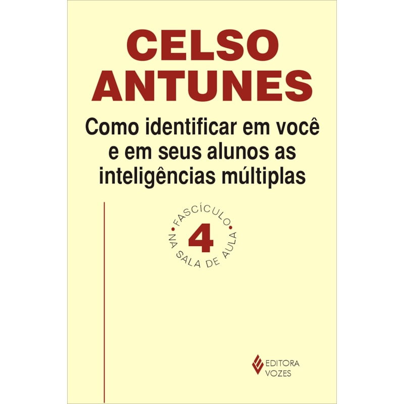 COMO IDENTIFICAR EM VOCÊ E EM SEUS ALUNOS AS INTELIGÊNCIAS MÚLTIPLAS - FASCÍCULO 04