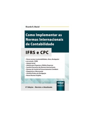 COMO IMPLEMENTAR AS NORMAS INTERNACIONAIS DE CONTABILIDADE - IFRS E CPC