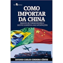 Como importar da China: seleção de fornecedores e gestão logística nas importações