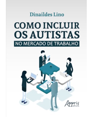 COMO INCLUIR OS AUTISTAS NO MERCADO DE TRABALHO