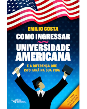 COMO INGRESSAR NUMA UNIVERSIDADE AMERICANA: E A DIFERENÇA QUE ISTO FARÁ NA SUA VIDA