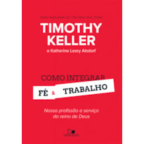 COMO INTEGRAR FÉ E TRABALHO