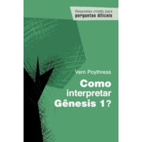COMO INTERPRETAR GÊNESIS 1?