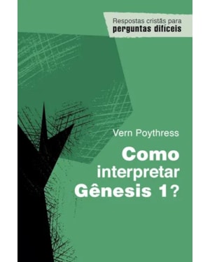 COMO INTERPRETAR GÊNESIS 1?