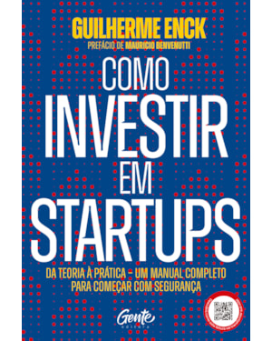 COMO INVESTIR EM STARTUPS: DA TEORIA À PRÁTICA - UM MANUAL COMPLETO PARA COMEÇAR COM SEGURANÇA