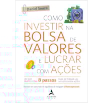 Como investir na bolsa de valores e lucrar com ações: um guia prático com 8 passos para se tornar um investidor em ações