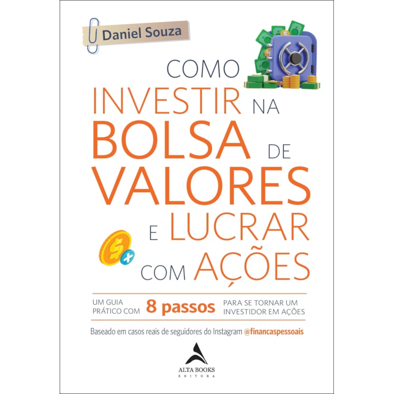 Como investir na bolsa de valores e lucrar com ações: um guia prático com 8 passos para se tornar um investidor em ações