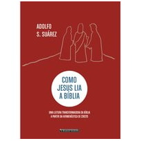 COMO JESUS LIA A BÍBLIA: UMA LEITURA TRANSFORMADORA DA BÍBLIA A PARTIR DA HERMENÊUTICA DE CRISTO