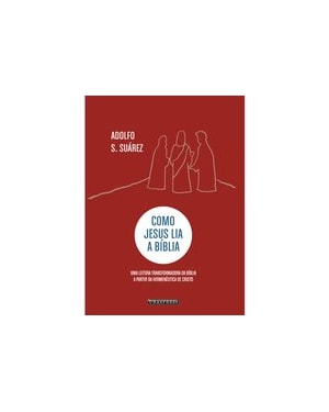 COMO JESUS LIA A BÍBLIA: UMA LEITURA TRANSFORMADORA DA BÍBLIA A PARTIR DA HERMENÊUTICA DE CRISTO
