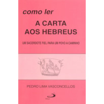 Como ler a carta aos Hebreus: um sacerdote fiel para um povo a caminho