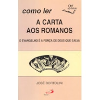 Como ler a carta aos Romanos: o evangelho é a força de Deus que salva