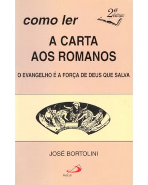 Como ler a carta aos Romanos: o evangelho é a força de Deus que salva