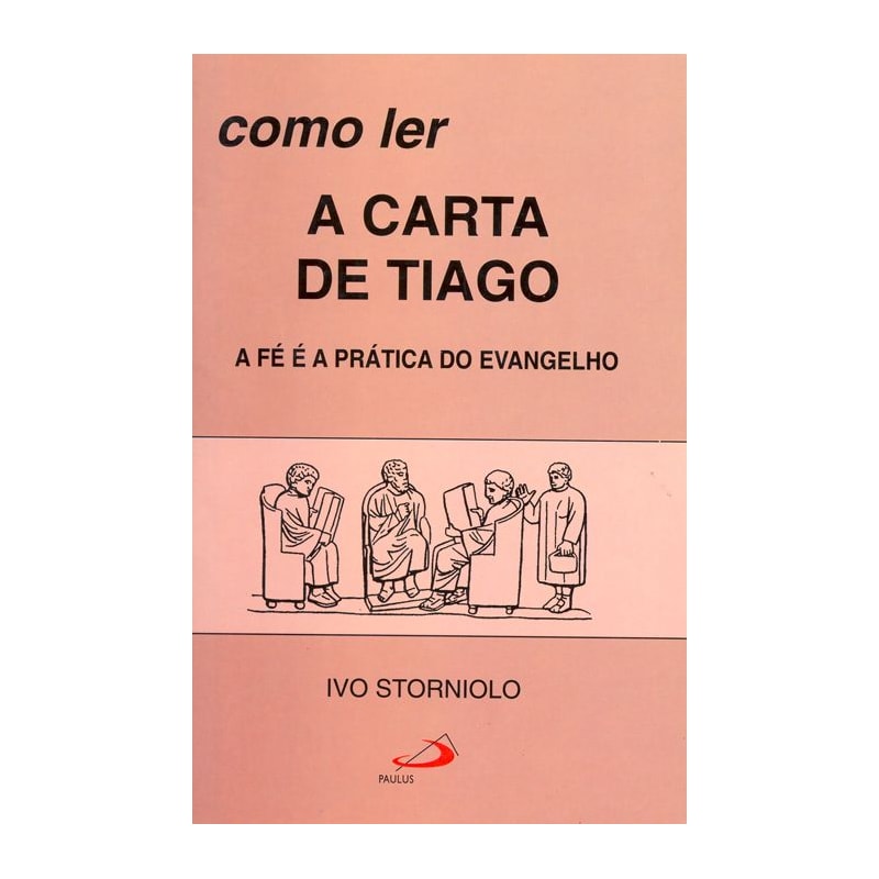 Como ler a carta de Tiago: a fé é a prática do Evangelho