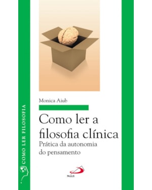 Como ler a filosofia clínica: Prática da autonomia do pensamento