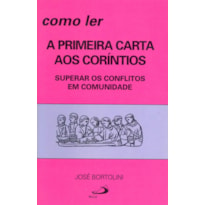 Como ler a primeira carta aos Coríntios: superar os conflitos em comunidade