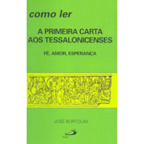 Como ler a primeira carta aos Tessalonicenses: fé, amor, esperança