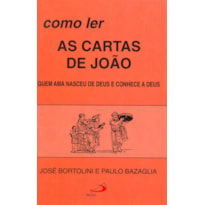 Como ler as cartas de João: quem ama nasceu de Deus e conhece a Deus