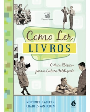 COMO LER LIVROS - O GUIA CLÁSSICO PARA A LEITURA INTELIGENTE