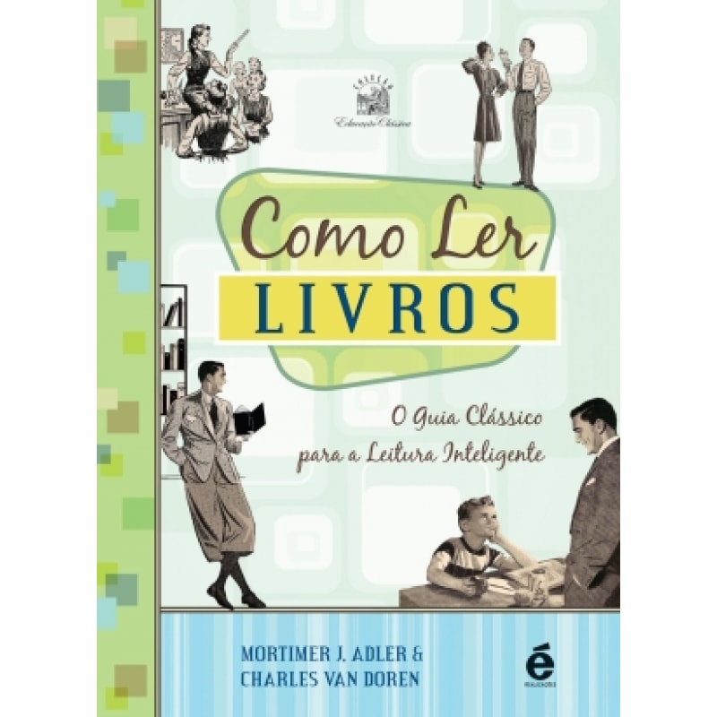 COMO LER LIVROS - O GUIA CLÁSSICO PARA A LEITURA INTELIGENTE