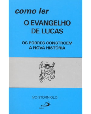 Como ler o Evangelho de Lucas: os pobres constroem a nova história