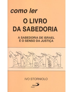 Como ler o livro da Sabedoria: a sabedoria de Israel é o senso da justiça