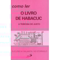 Como ler o livro de Habacuc: a teimosia do justo