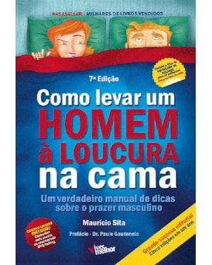 COMO LEVAR UM HOMEM À LOUCURA NA CAMA - UM VERDADEIRO MANUAL DE DICAS SOBRE O PRAZER MASCULINO