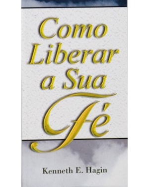 COMO LIBERAR A SUA FÉ