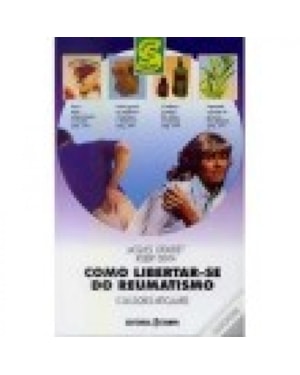 COMO LIBERTAR-SE DO REUMATISMO - E DAS DORES...